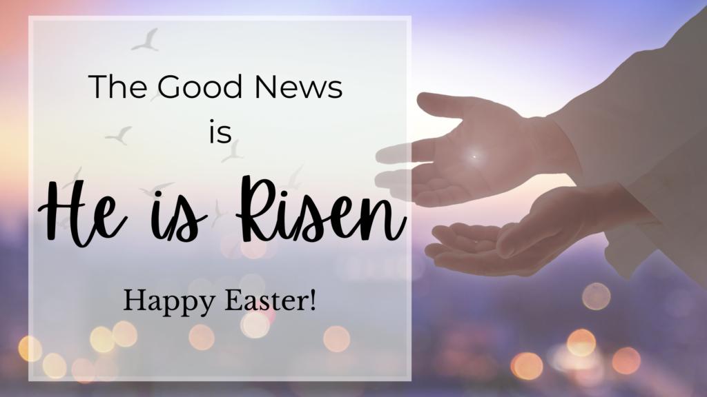 the good news is he is risen