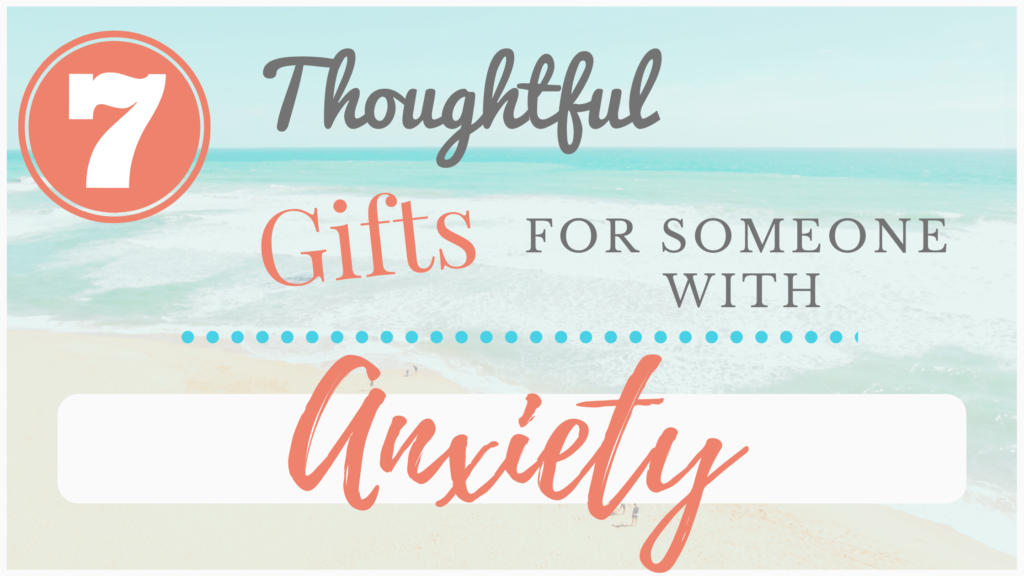 7 thoughtful gifts anxiety 