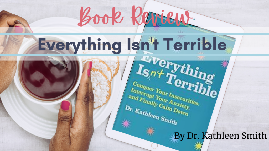 everything isn't terrible, anxiety book by dr. kathleen smith