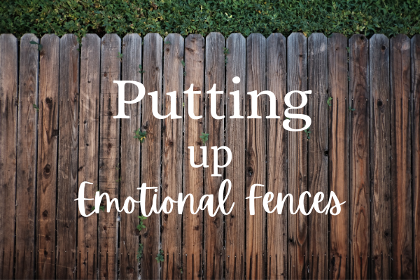 putting up emotional fences