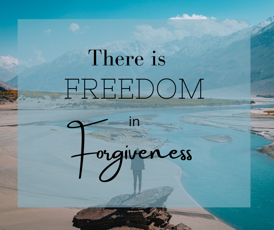 there is freedom in forgiveness