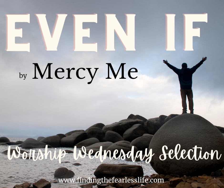 Even If by Mercy Me worship Wednesday selection. Silloutte Image of man standing on rocks with hands raised in praise
