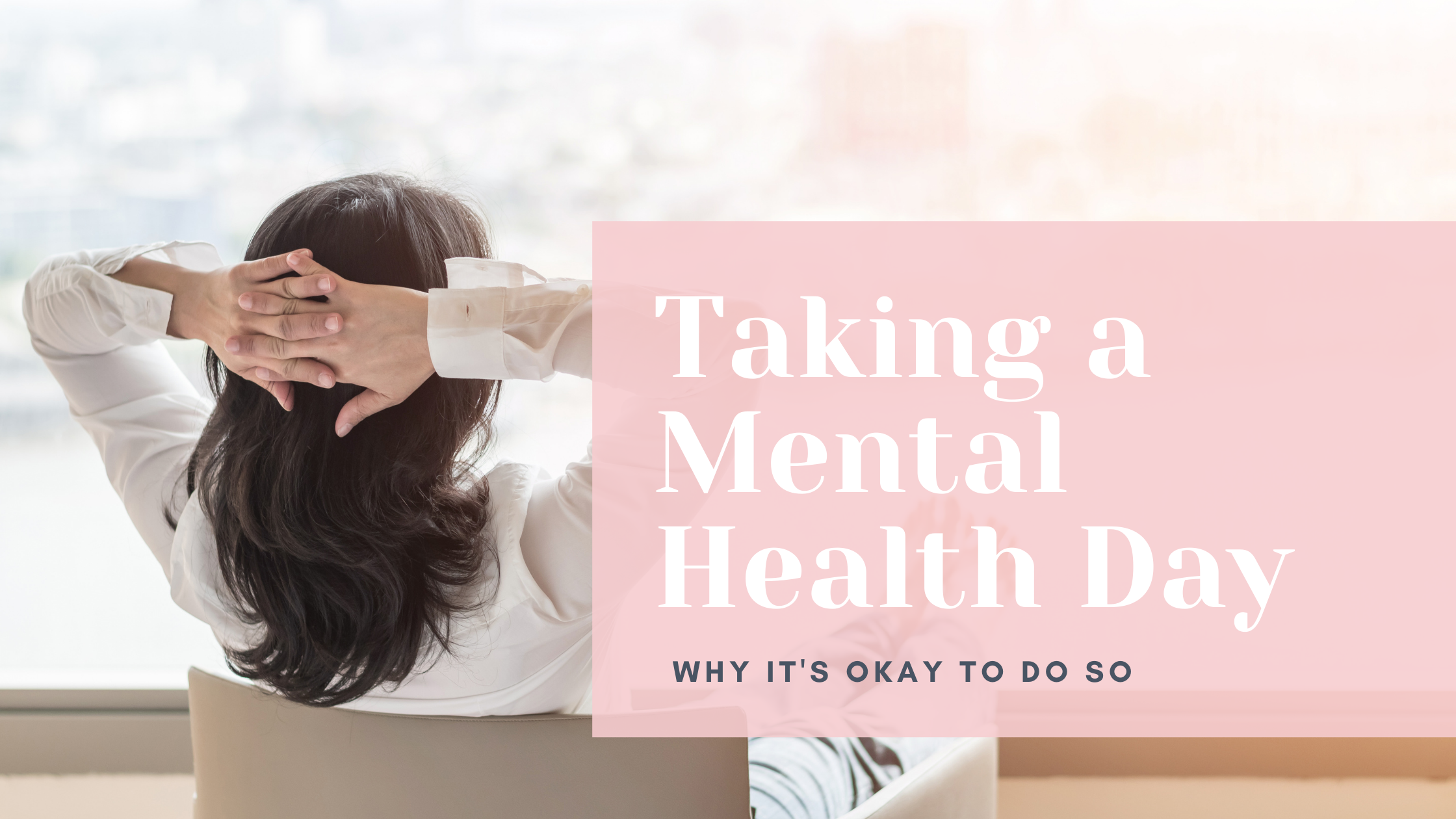 taking a mental health day why it's okay to do so