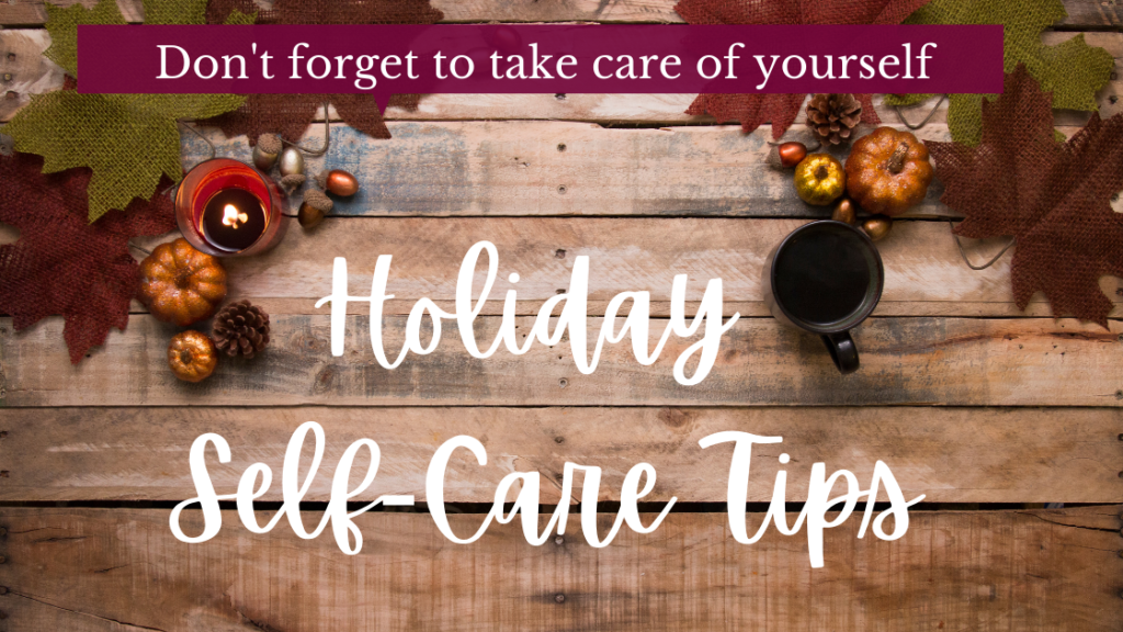 holiday self-care tips  don't forget to take care of yourself

