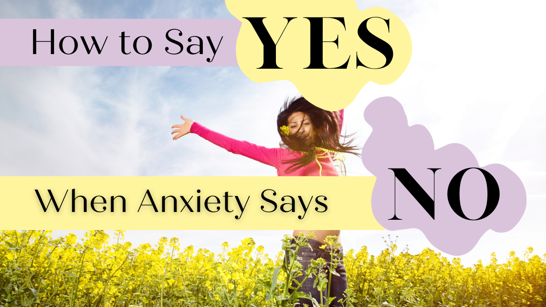 how to say yes when anxiety says no image of woman in field happy