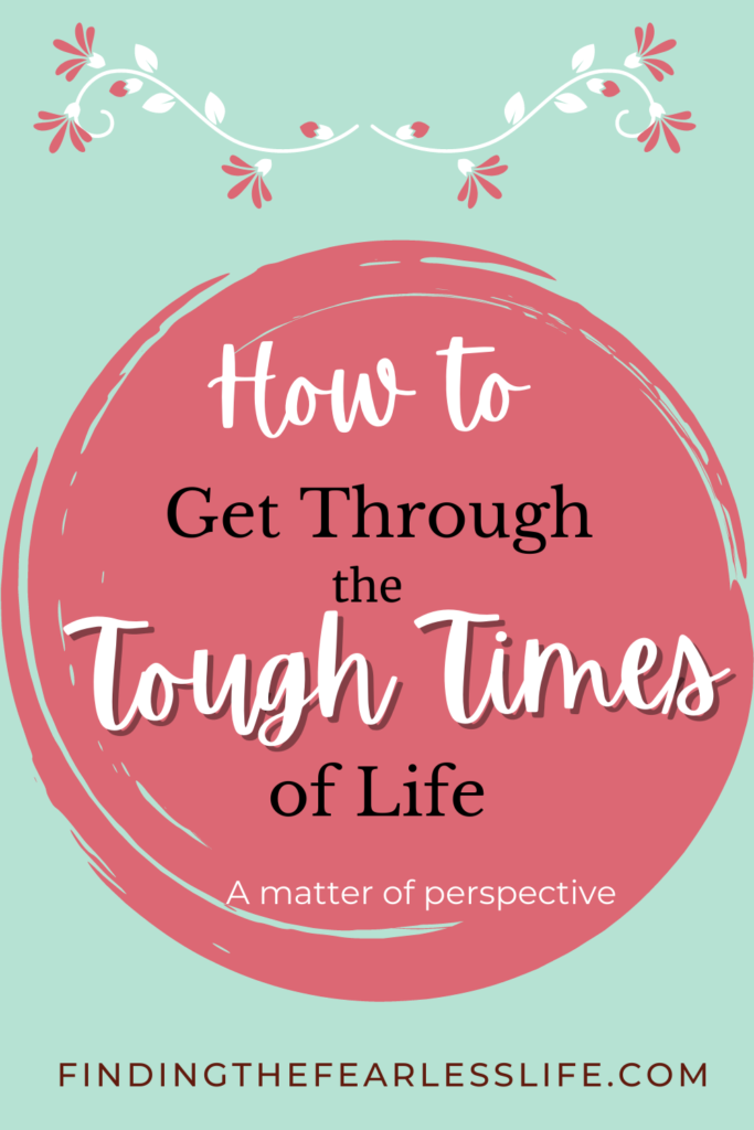how to get through the tough times