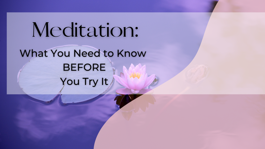 meditation: what you need to know before you try it.