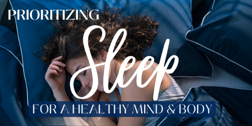 prioritizing sleep for a healthy mind and body